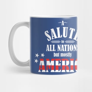 A Salute to All Nations (But Mostly America) Mug